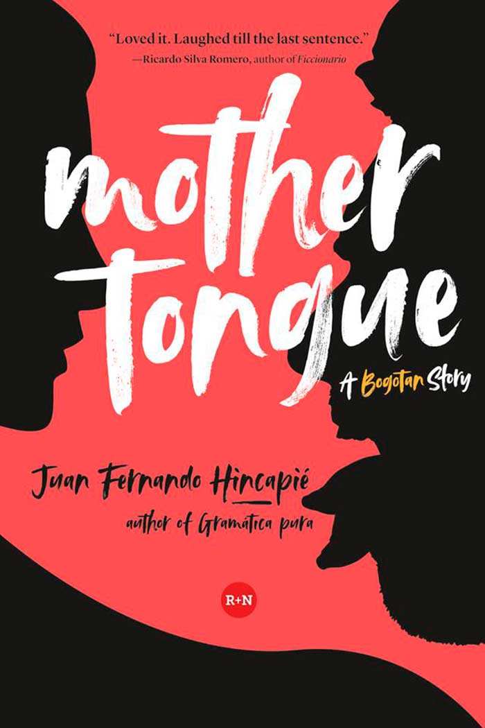 Mother tongue: A Bogotan story, de Juan Fernando Hincapié Mother tongue: A Bogotan story, de Juan Fernando Hincapié