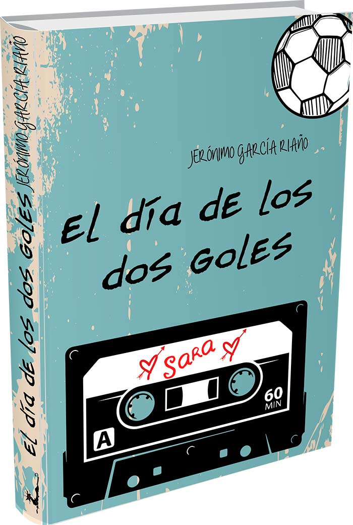 El día de los dos goles, de Gerónimo García Riaño El día de los dos goles, de Gerónimo García Riaño