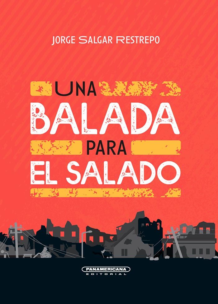 Portada del libro Una balada para el salado de Jorge Salgar Restrepo (cortesía Panamericana editorial)