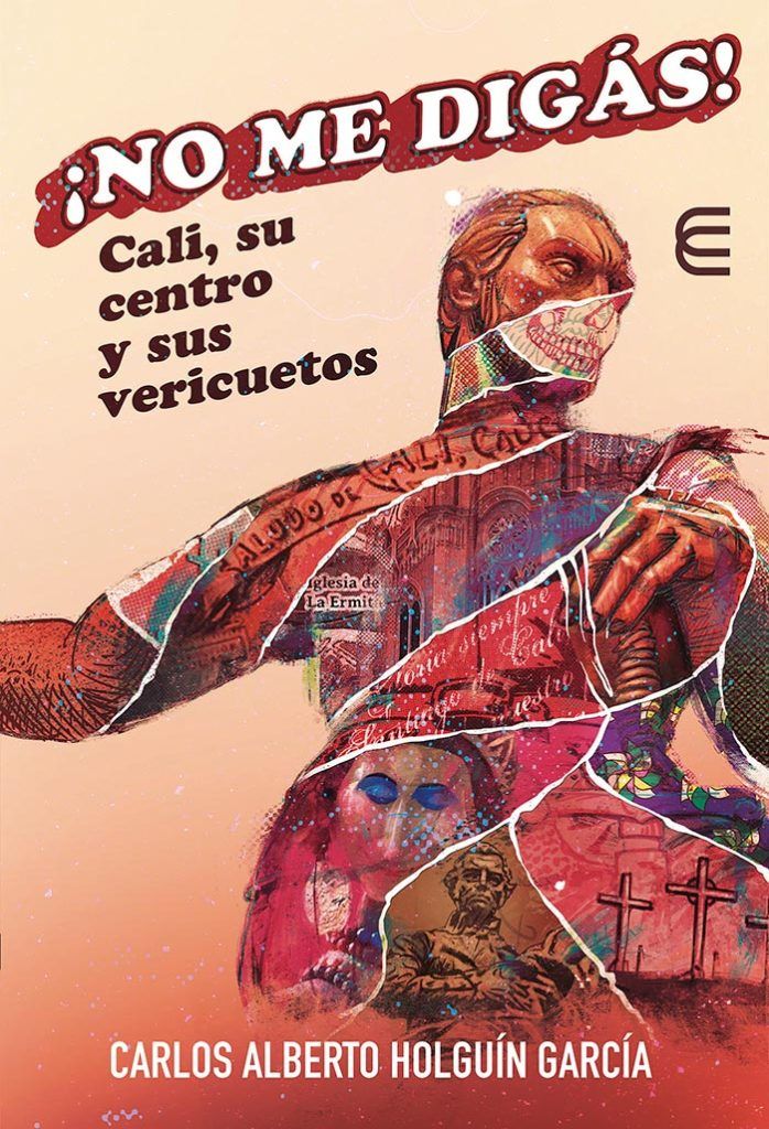 Portada de ¡No me digás! Cali, su centro y sus vericuetos, libro del escritor Carlos Holguín García